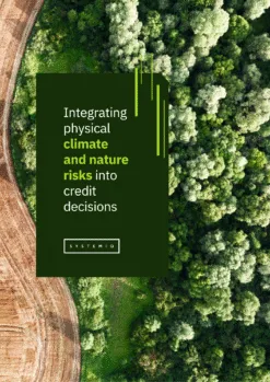 Integrating Physical Climate and Nature Risks into Credit Decisions